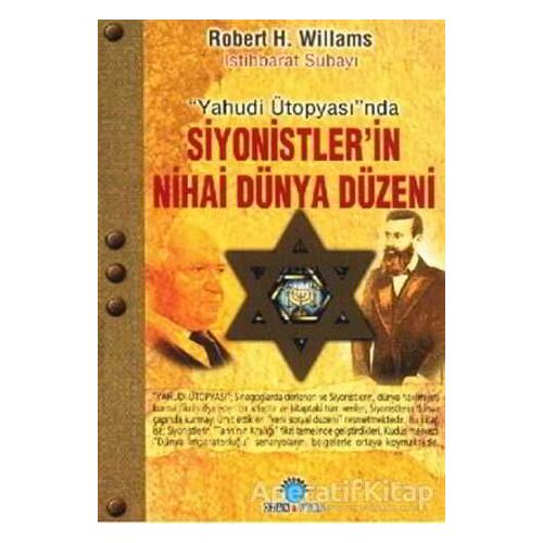 Yahudi Ütopyası’nda Siyonistler’in Nihai Dünya Düzeni - Robert H. Williams - Ozan Yayıncılık