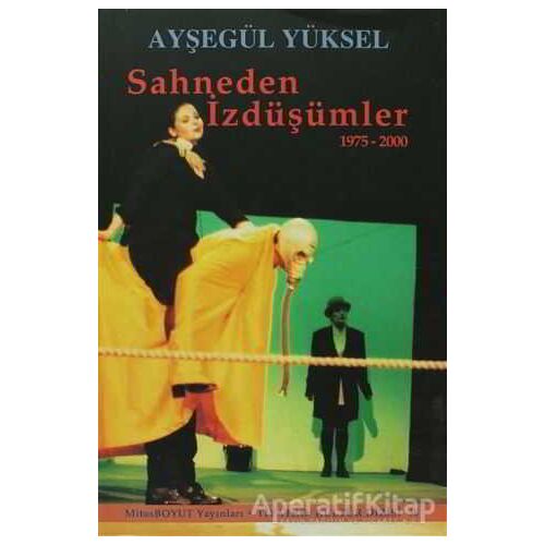 Sahneden İzdüşümler 1975 - 2000 - Ayşegül Yüksel - Mitos Boyut Yayınları