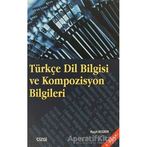 Türkçe Dil Bilgisi ve Kompozisyon Bilgileri - Raşit Keskin - Çizgi Kitabevi Yayınları