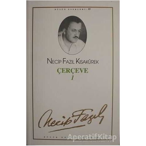 Çerçeve 1 : 95 - Necip Fazıl Bütün Eserleri - Necip Fazıl Kısakürek - Büyük Doğu Yayınları