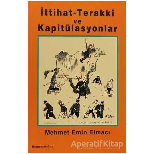 İttihat - Terakki ve Kapitülasyonlar - Mehmet Emin Elmacı - Homer Kitabevi