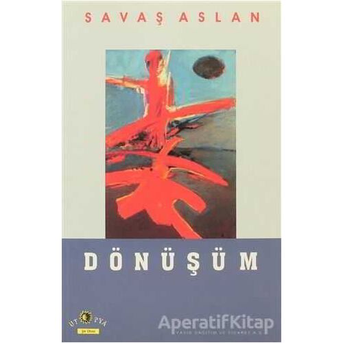 Dönüşüm - Savaş Aslan - Ütopya Yayınevi