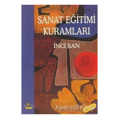 Sanat Eğitimi Kuramları - İnci San - Ütopya Yayınevi