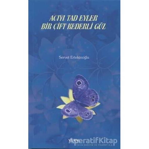 Acıyı Tad Eyler Bir Çift Kederli Göz - Servet Ertekinoğlu - Vural Yayınları