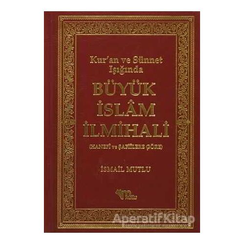 Büyük İslam İlmihali - İsmail Mutlu - Mutlu Yayınevi