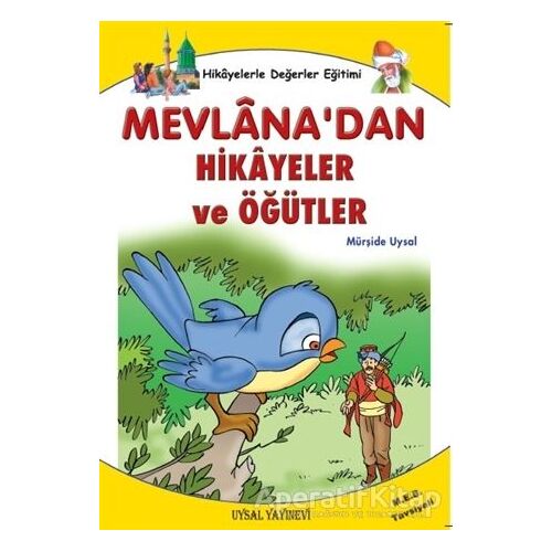 Hikayelerle Değerler Eğitimi - Mevlana’dan Hikayeler ve Öğütler - Mürşide Uysal - Uysal Yayınevi
