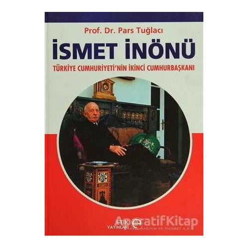 İsmet İnönü - Pars Tuğlacı - Etik Yayınları