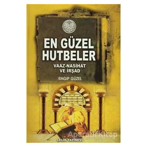 Minberden Mü’minlere En Güzel Hutbeler - Ragıp Güzel - Çelik Yayınevi