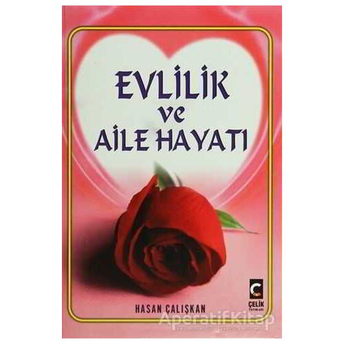 Evlilik ve Aile Hayatı - Hasan Çalışkan - Çelik Yayınevi