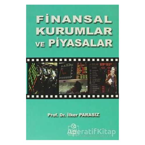 Finansal Kurumlar ve Piyasalar - İlker Parasız - Ezgi Kitabevi Yayınları