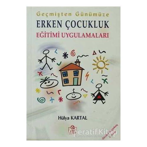 Geçmişten Günümüze Erken Çocukluk Eğitimi Uygulamaları - Hülya Kartal - Ezgi Kitabevi Yayınları