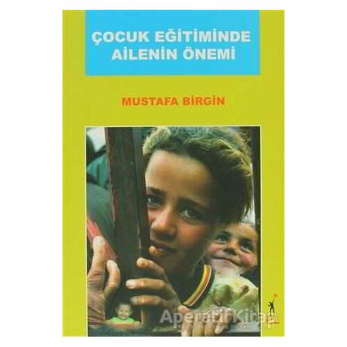 Çocuk Eğitiminde Ailenin Önemi - Mustafa Birgin - El Yayınları