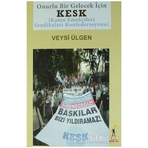 KESK (Kamu Emekçileri Sendikaları Konfederasyonu) - Veysi Ülgen - El Yayınları