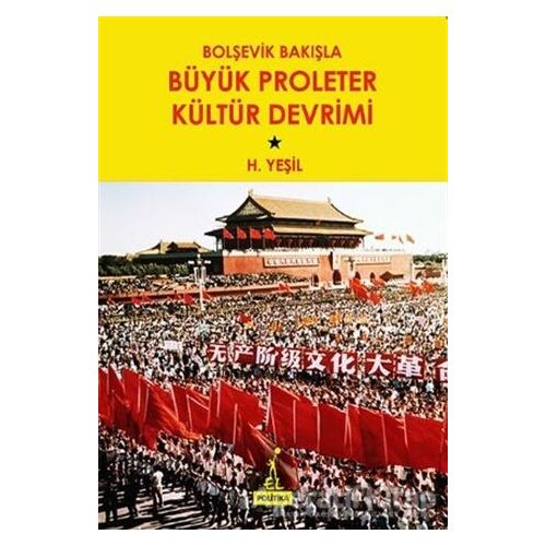 Bolşevik Bakışla Büyük Proleter Kültür Devrimi - H. Yeşil - El Yayınları