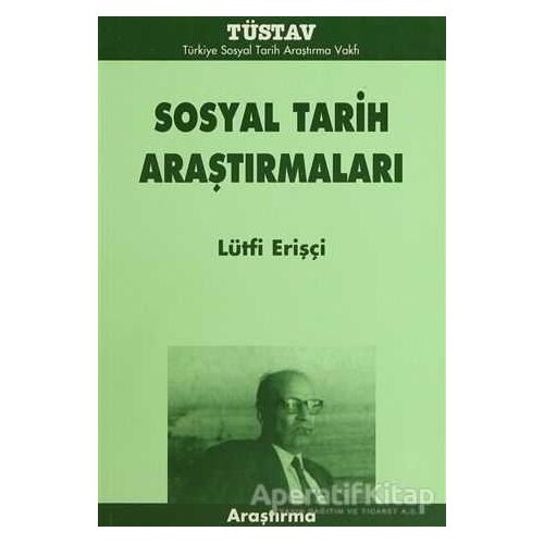 Sosyal Tarih Araştırmaları - Lütfi Erişçi - Tüstav İktisadi İşletmesi