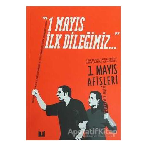 1 Mayıs İlk Dileğimiz - Kolektif - Tüstav İktisadi İşletmesi