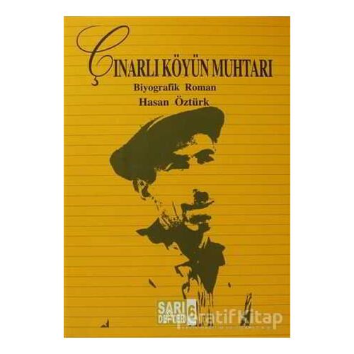 Sarı Defter 6: Çınarlı Köyün Muhtarı - Hasan Öztürk - Tüstav İktisadi İşletmesi