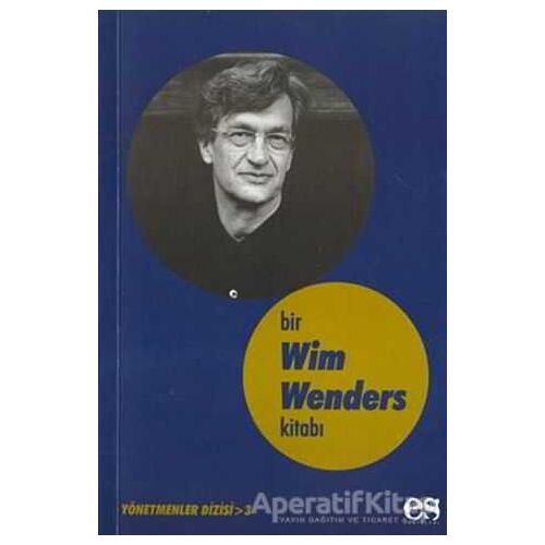 Bir Wim Wenders Kitabı Yönetmenler Dizisi 3 - Hamdi Arslan - Es Yayınları