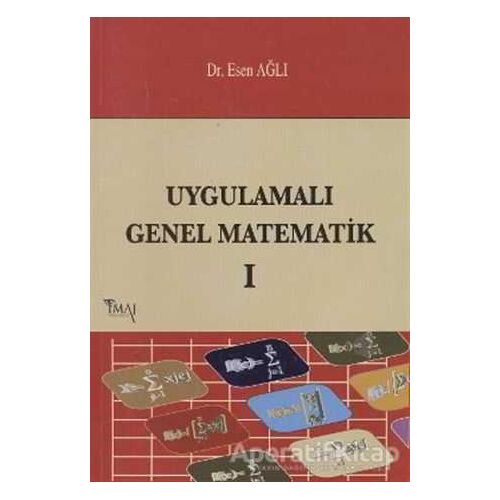 Uygulamalı Genel Matematik 1 - Esen Ağlı - İmaj Yayıncılık