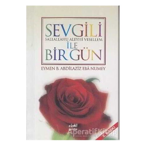 Sevgili (s.a.v) ile Bir Gün - Eymen B. Abdilaziz Eba Numey - Guraba Yayınları