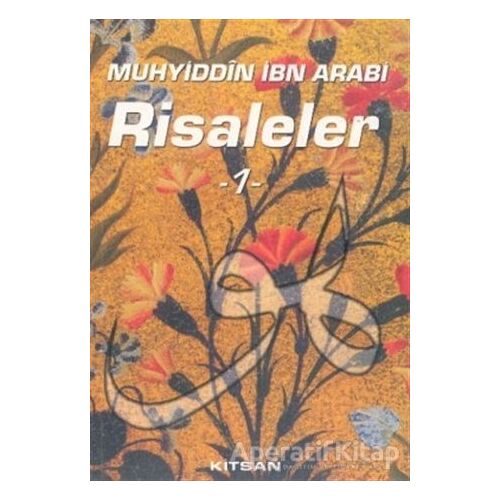 Muhyiddin İbn Arabi Risaleler 1 - Muhyiddin İbn Arabi - Kitsan Yayınları