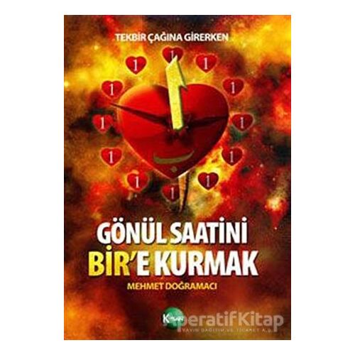 Tekbir Çağına Girerken: Gönül Saatini Bir’e Kurmak - Mehmet Doğramacı - Kitsan Yayınları