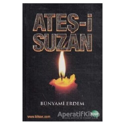 Ateş-i Suzan - Bünyami Erdem - Kitsan Yayınları