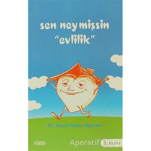 Sen Neymişsin Evlilik - Semin Güler Oğurtan - Çizgi Kitabevi Yayınları