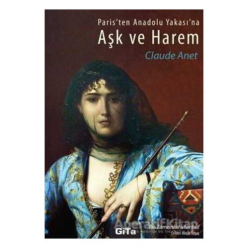 Aşk ve Harem - Claude Anet - Gita Yayınları