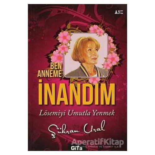 Ben Anneme İnandım - Şükran Ural - Gita Yayınları