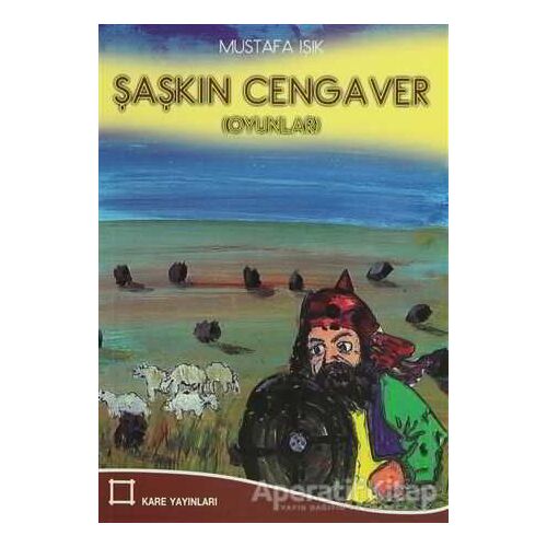 Şaşkın Cengaver - Mustafa Işık - Kare Yayınları
