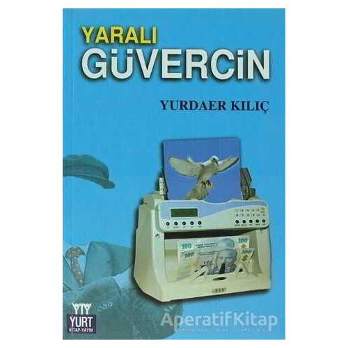 Yaralı Güvercin - Yurdaer Kılıç - Yurt Kitap Yayın