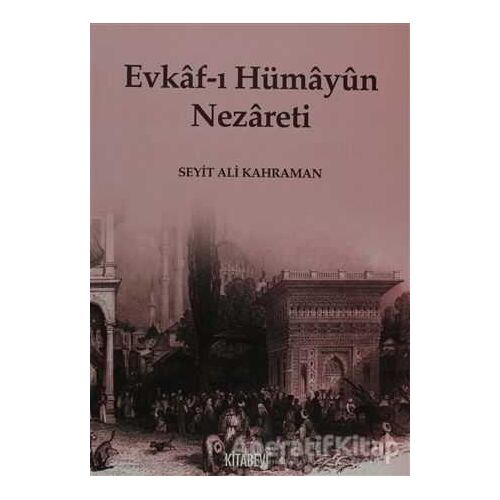 Evkaf-ı Hümayun Nezareti - Seyit Ali Kahraman - Kitabevi Yayınları