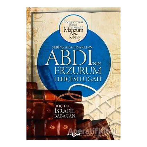 Şebinkarahisarlı Abdinin Erzurum Lehçesi Lügatı - İsrafil Babacan - Akçağ Yayınları
