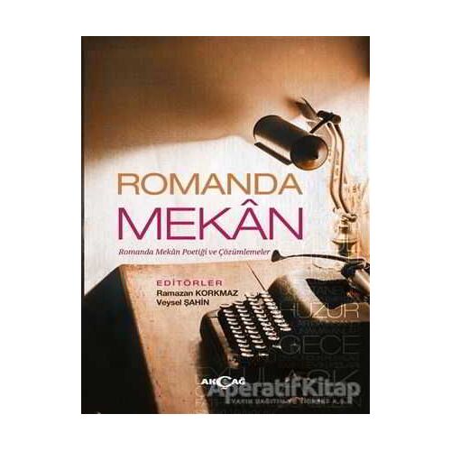 Romanda Mekan - Ramazan Korkmaz - Akçağ Yayınları