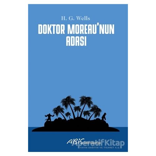 Doktor Moreau’nun Adası - H. G. Wells - Abis Yayıncılık