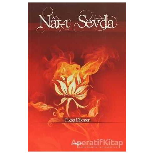 Nar-ı Sevda - Fikret Dikmen - Akçağ Yayınları