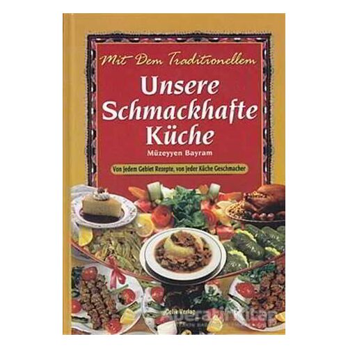 Unsere Schmachafte Küche - Müzeyyen Bayram - Çelik Yayınevi