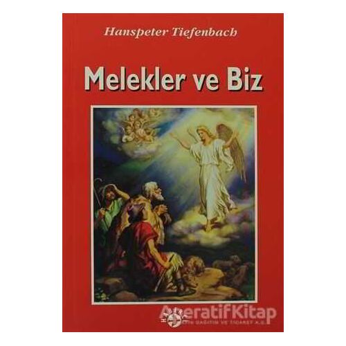 Melekler ve Biz - Hanspeter Tiefenbach - Haberci Basın Yayın