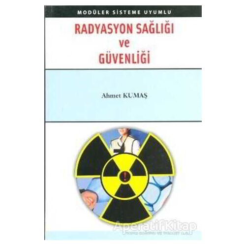 Radyasyon Sağlığı ve Güvenliği - Ahmet Kumaş - Palme Yayıncılık