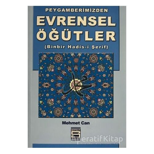 Peygamberimizden Evrensel Öğütler - Mehmet Can - Şefkat Yayınları
