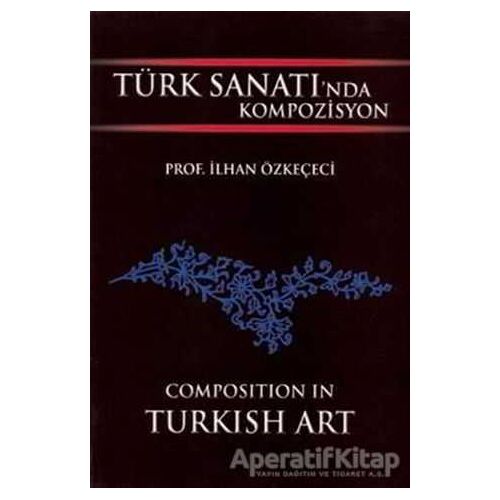 Türk Sanatında Kompozisyon - İlhan Özkeçeci - Yazıgen Yayınevi