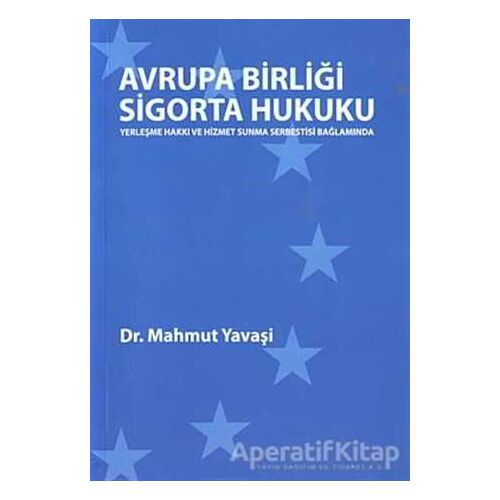 Avrupa Birliği Sigorta Hukuku - Mahmut Yavaşi - Orion Kitabevi