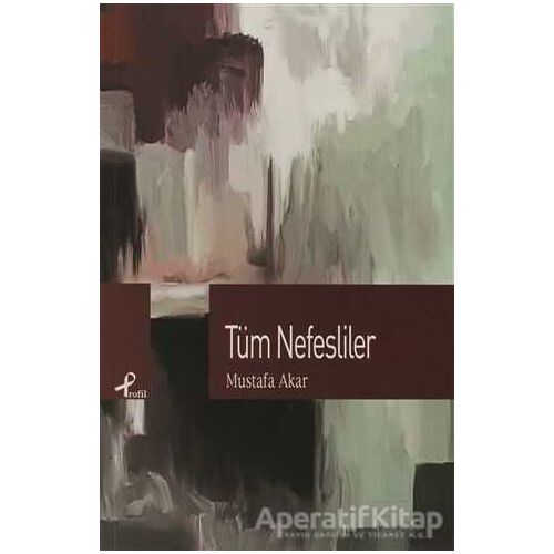 Tüm Nefesliler - Mustafa Akar - Profil Kitap