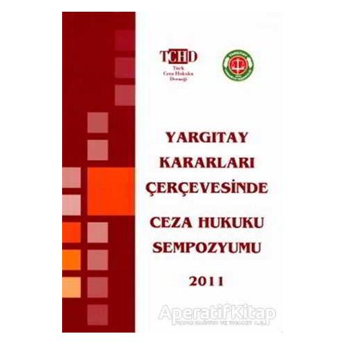 Yargıtay Kararları Çerçevesinde Ceza Hukuku Sempozyumu 2011 - Kolektif - Derin Yayınları