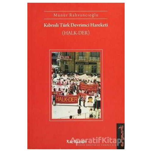 Kıbrıslı Türk Devrimci Hareketi (Halk-Der) - Münür Rahvancıoğlu - Kalkedon Yayıncılık