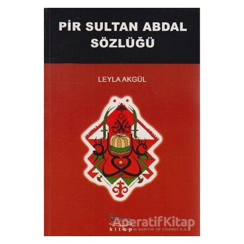 Pir Sultan Abdal Sözlüğü - Leyla Akgül - Barış Kitap