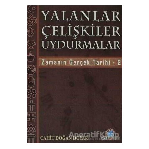 Yalanlar Çelişkiler Uydurmalar - Cahit Doğan Doyar - Ozan Yayıncılık