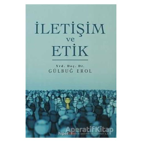 İletişim ve Etik - Gülbuğ Erol - Hiperlink Yayınları