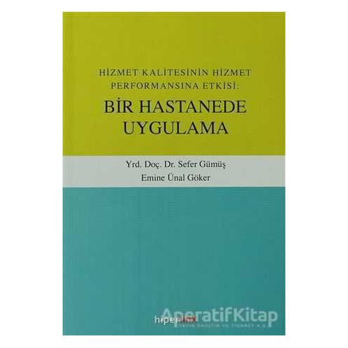 Hizmet Kalitesinin Hizmet Performansına Etkisi: Bir Hastanede Uygulama